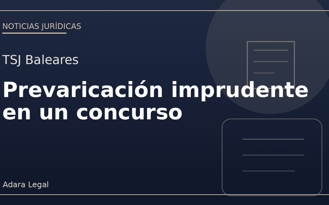 El TSJ de Baleares inhabilita a una magistrada por prevaricación imprudente en un concurso
